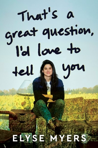 That's a Great Question, I'd Love to Tell You by Elyse Myers (Signed)