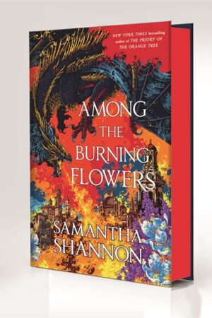 Among the Burning Flowers (Deluxe Edition) by Samantha Shannon (Signed)