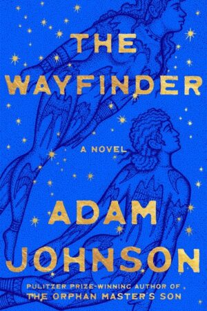 The Wayfinder by Adam Johnson (Signed)