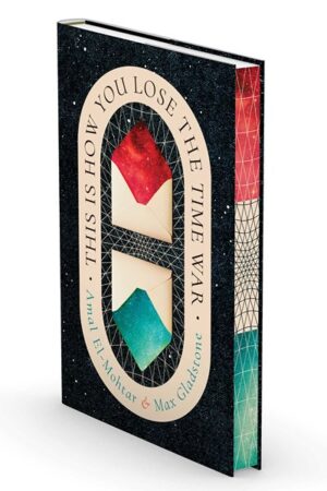 This Is How You Lose the Time War (Deluxe Edition) by Amal El-Mohtar, Max Gladstone