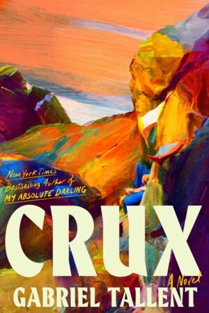 Crux by Gabriel Tallent (Signed)