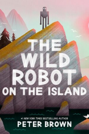 Green Valley: The Wild Robot on the Island by Peter Brown
