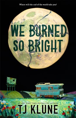 We Burned So Bright by TJ Klune