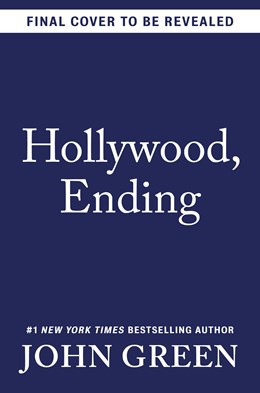 Hollywood, Ending by John Green