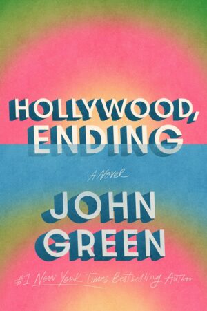 Hollywood, Ending by John Green