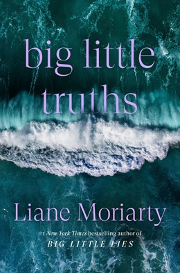 Big Little Truths by Liane Moriarty