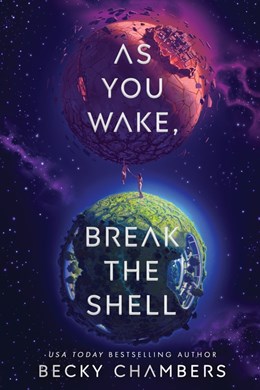 As You Wake, Break the Shell by Becky Chambers
