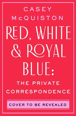 Red, White & Royal Blue by Casey McQuiston